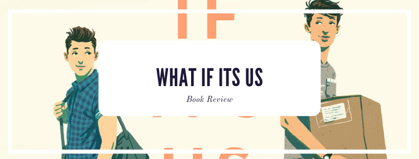 What If It's Us by Becky Albertalli and Adam Silvera