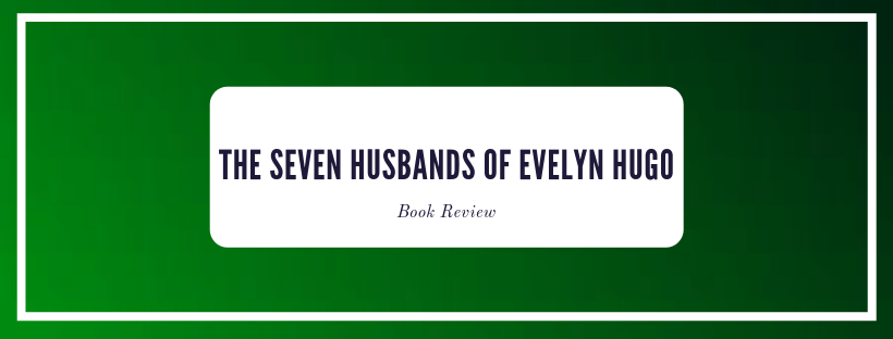 The Seven Husbands of Evelyn Hugo by Taylor Jenkins Reid